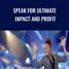 Speak for Ultimate Impact and Profit by Lisa Nichols