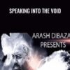 Speaking Into The Void - Arash Dibazar