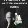 Be a Brand - Create and Market Your Own Business Branding! - Stan Hustad
