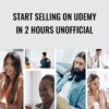Start Selling on Udemy In 2 Hours Unofficial