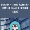 Startup Pitching Blueprint: Complete Startup Pitching Guide