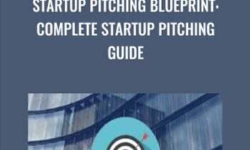 Startup Pitching Blueprint: Complete Startup Pitching Guide