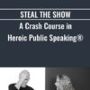 Steal The Show A Crash Course In Heroic Public Speaking - Michael & Amy