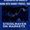 Steidlmayer on Markets: Trading with Market Profile, 2nd Edition - J. Peter Steidlmayer & Steven B. Hawkins