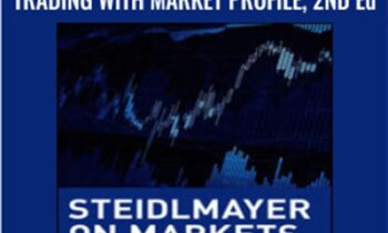 Steidlmayer on Markets: Trading with Market Profile, 2nd Edition - J. Peter Steidlmayer & Steven B. Hawkins