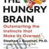 The Hungry Brain: Outsmarting the Instincts That Make Us Overeat – Stephan Guyenet