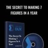 The Secret To Making 7 Figures In A Year – Steven Dux