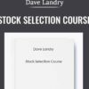 Stock Selection Course - Dave Landry