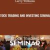 Stock Trading and Investing Seminar - Larry Williams