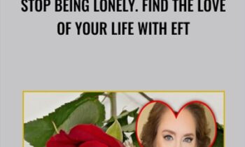 Stop Being Lonely. Find the Love of Your Life with EFT - Joan Kaylor
