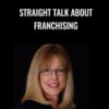 Straight Talk About Franchising - Cynthia Readnower