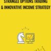 Strangle Options Trading & Innovative Income Strategy - Saad Tariq Hameed