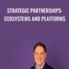 Strategic Partnerships: Ecosystems and Platforms - Benjamin Gomes-Casseres