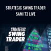 Strategic Swing Trader Sami T3 LIVE - Sami Abusaad