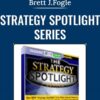 Strategy Spotlight Series - Brett J.Fogle