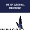 The X24 Subliminal Aphrodisiac - Subliminal Shop