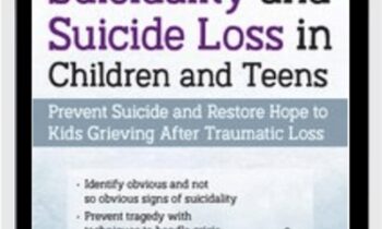 Suicidality and Suicide Loss in Children and Teens: Prevent Suicide and Restore Hope to Kids Grieving After Traumatic Loss - Leslie W. Baker & Mary Ruth Cross