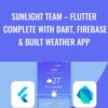 Flutter Complete with Dart, Firebase & built Weather App – SunLight Team
