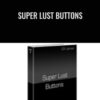 Super Lust Buttons - CR James