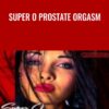 Super O Prostate Orgasm - Ava Longhard