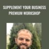 Supplement Your Business Premium Workshop - Brandon Clark