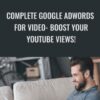 Complete Google Adwords For Video- Boost Your YouTube Views! - Suppoman