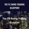The FX Swing Trading Blueprint – Swing Fx