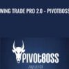Swing Trade Pro 2.0 - PivotBoss