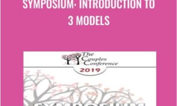 Symposium: Introduction to 3 Models - Ellyn Bader & Others