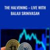 The Halvening – Live With Balaji Srinivasan
