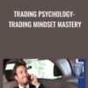 TRADING PSYCHOLOGY: Trading Mindset Mastery