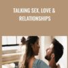 Talking Sex, Love & Relationships - Lesley Tavernier