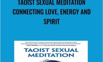 Taoist Sexual Meditation Connecting Love, Energy and Spirit - Bruce Frantzis