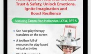 Tele-Play Therapy: Techniques to Help Kids Increase Trust & Safety, Unlock Emotions, Ignite Imagination and Boost Resilience