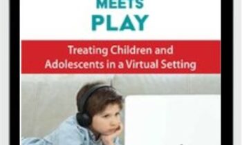 Telehealth Meets Play: Treating Children and Adolescents in a Virtual Setting - Cheryl Catron & Sophia Ansari