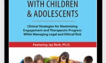 Telehealth with Children & Adolescents: Clinical Strategies for Maximizing Engagement and Therapeutic Progress While Managing Legal and Ethical Risk - Jay Berk