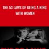 The 53 Laws Of Being A King With Women - Greg Greenway