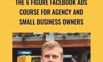 The 6 Figure Facebook Ads Course For Agency and Small Business Owners - Jason Wardrop