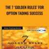 The 7 ‘Golden Rules’ for Option Tading Success - Price Headley