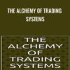 The Alchemy of Trading Systems - Matthew Hanson