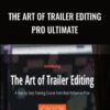 The Art Of Trailer Editing Pro Ultimate