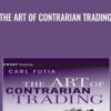 The Art of Contrarian Trading - Carl A.Futia