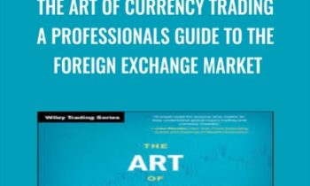 The Art of Currency Trading: A Professional's Guide to the Foreign Exchange Market - Brent Donnelly