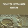 The Art of Egyptian High Alchemy - Tom Kenyon