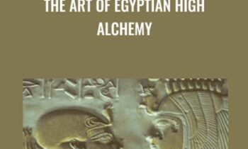 The Art of Egyptian High Alchemy - Tom Kenyon