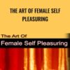 The Art of Female Self Pleasuring - Jaiya