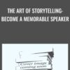 The Art of Storytelling: Become a Memorable Speaker