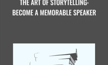 The Art of Storytelling: Become a Memorable Speaker