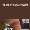 The Art of Travel Vlogging - Nadine Sykora & Kristen Sarah