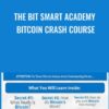 The Bit Smart Academy bitcoin Crash Course